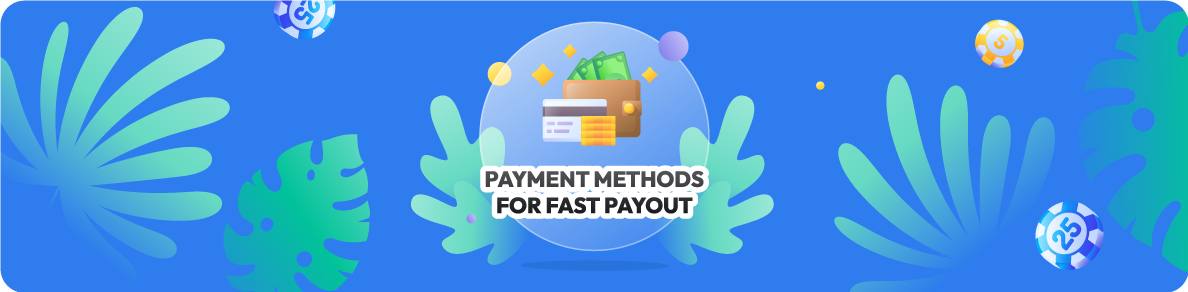 Payment Methods for Fast Payout