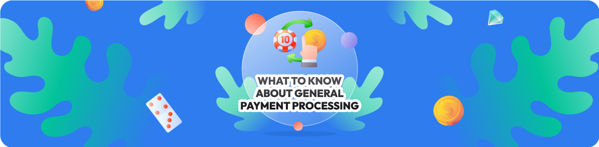 What to Know About General Payment Processing