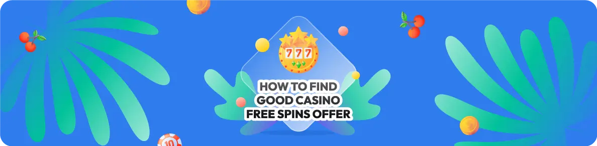 How to Find Good Casino Free spins offer
