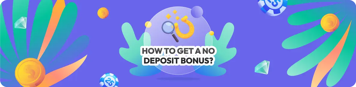 How to Get a no Deposit Bonus