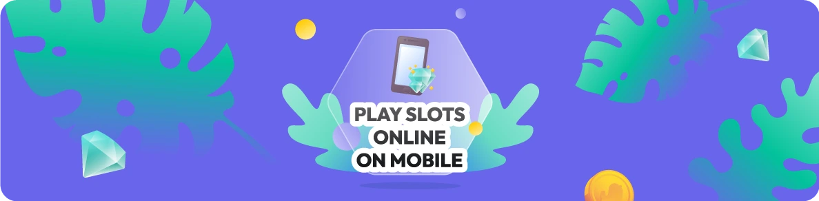 play slots online on mobile device