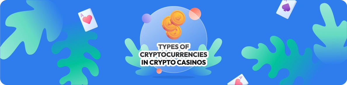 Types of cryptocurrencies in crypto casinos