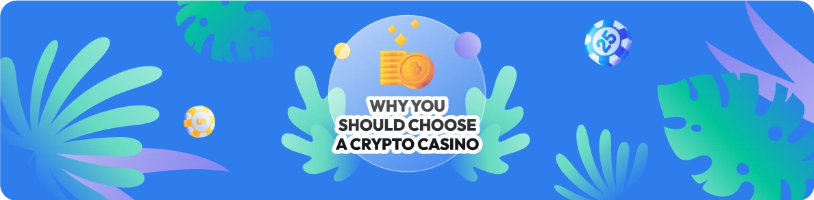 Why You Should Choose a Crypto Casino