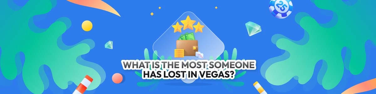 What is the most someone has lost in vegas