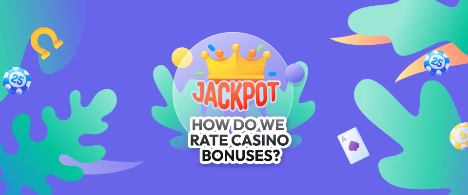 How Do We Rate Casinos Bonuses
