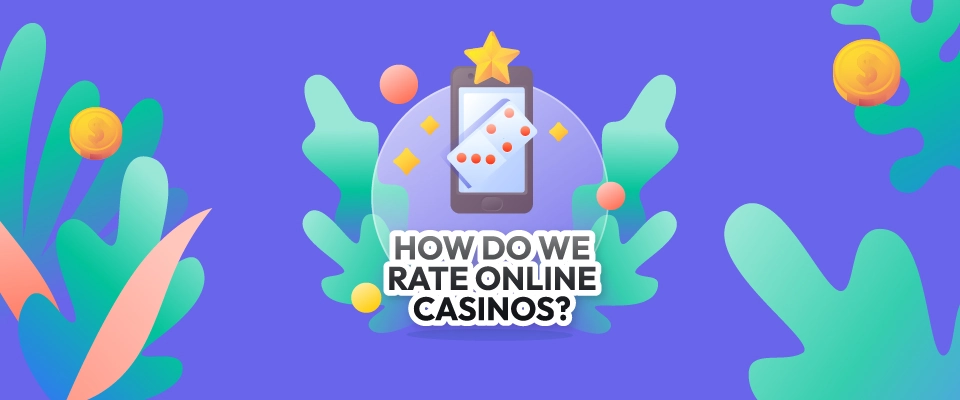 How Do We Rate Online Casinos