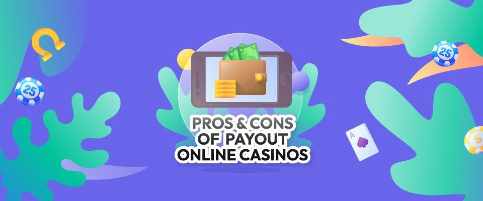 Pros & Cons Payout Online Casinos