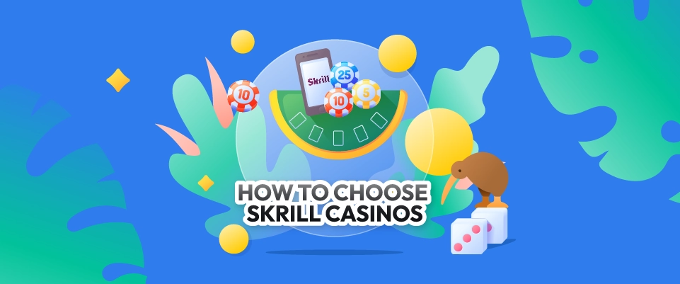 How To Choose Skrill Casinos