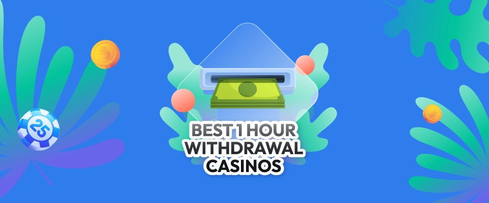 Best 1 Hour Withdrawal Casinos