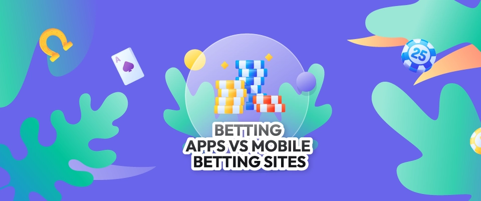 Betting apps vs mobile betting sites