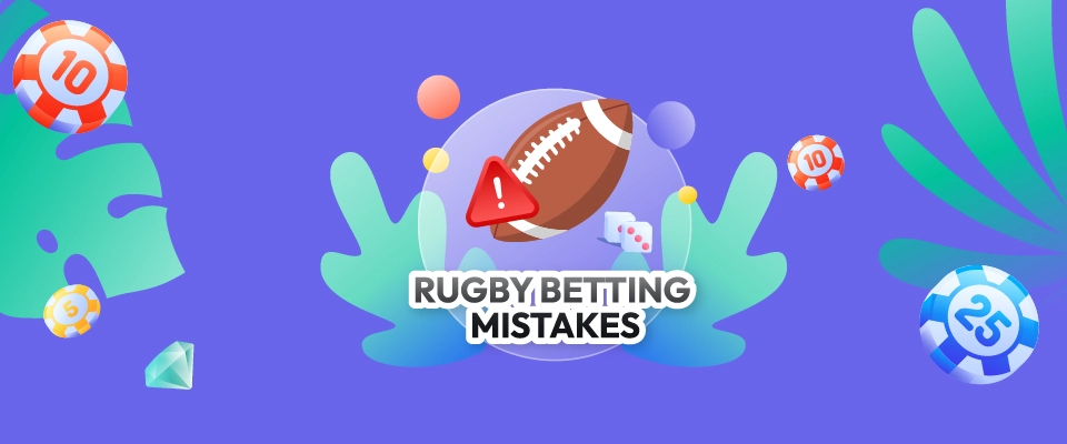Rugby Betting Mistakes