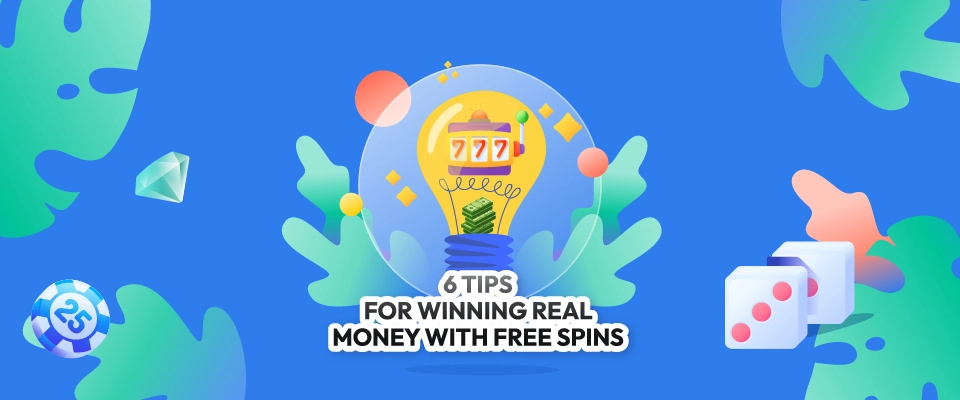 6 Tips for Winning Real Money with Free Spins