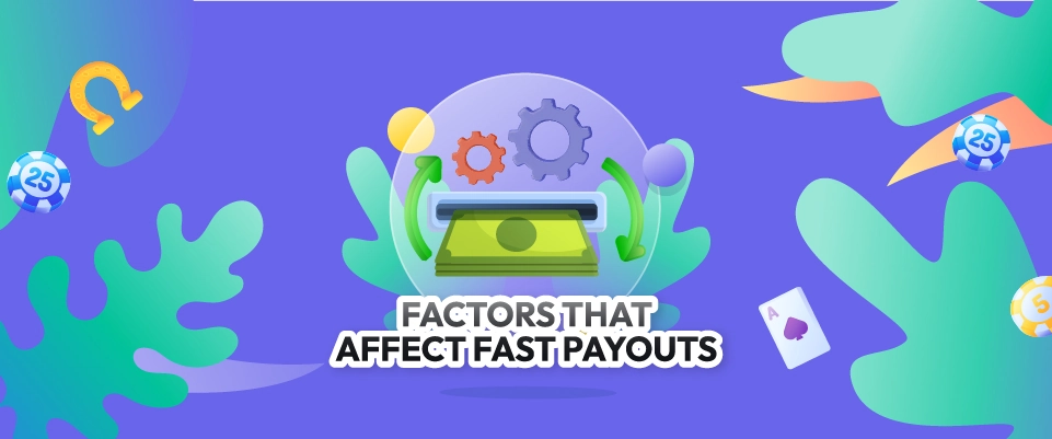Factors that Affect Fast Payouts