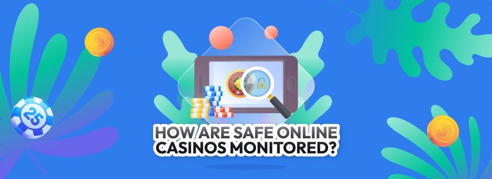 How Are Safe Online Casinos Monitored?