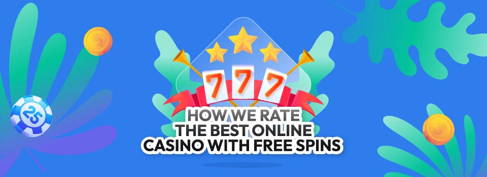 how-we-rate-free-spins How we rate the best online casino with free spins