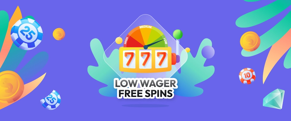 Zero Wager Free Spins/Low Wager Free Spins
