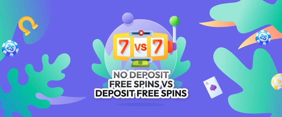 No Deposit Free Spins Vs Deposit Free Spins