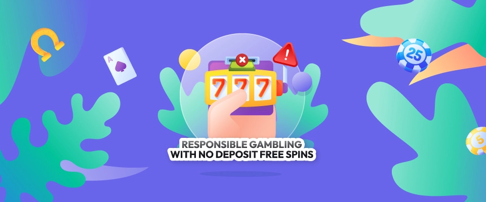 Responsible Gambling with No Deposit Free Spins