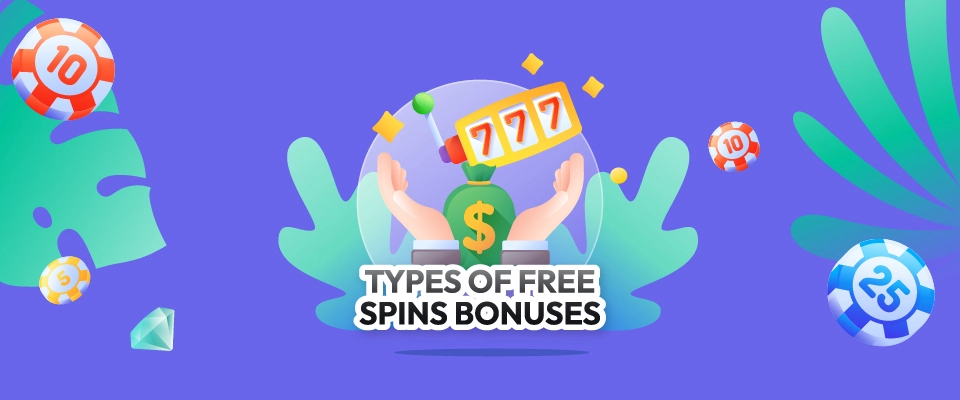 Types of Free Spins Bonuses