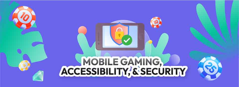 Mobile-Gaming-Accessibility-Security-content-image Mobile Gaming, Accessibility, & Security